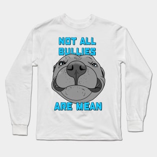 Not all bullies are mean Long Sleeve T-Shirt